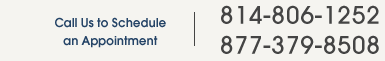 Call Us to Schedule an Appointment | 814-806-1252 877-379-8508